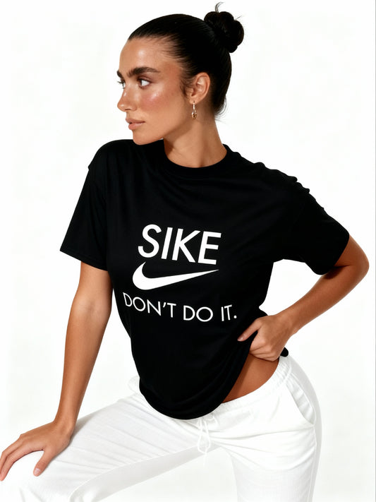 SIKE, DON'T DO IT - Unisex